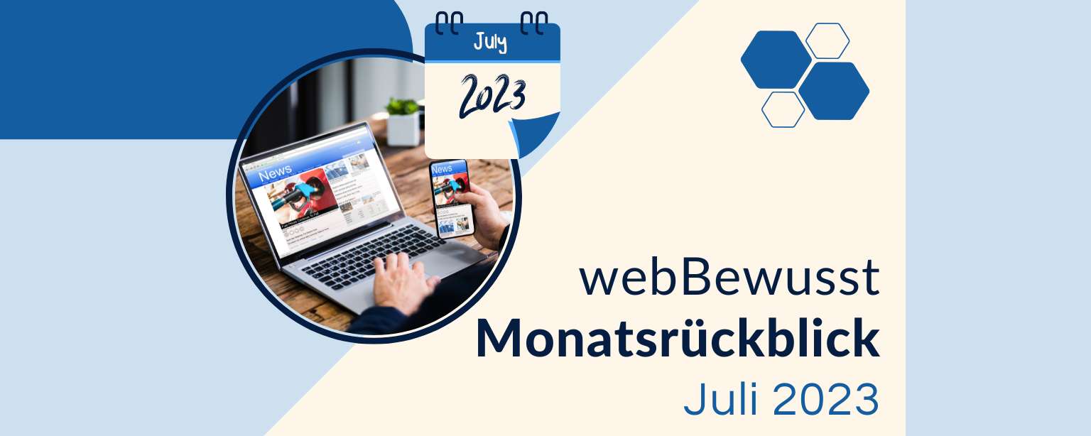 Der webBewusst-Monatsrückblick – Juli 2023